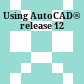 Using AutoCAD® release 12