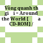 Vòng quanh thế giới = Around the World [Đĩa CD-ROM] /