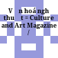 Văn hoá nghệ thuật = Culture and Art Magazine /