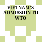 VIETNAM'S ADMISSION TO WTO
