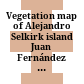 Vegetation map of Alejandro Selkirk island Juan Fernández Archipelago, Chile
