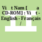 Việt Nam [Đĩa CD-ROM] : Việt - English - Français /