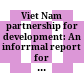 Viet Nam partnership for development: An inforrmal report for the Consultative group meeting for Viet Nam, Hanoi, December 2 - 3 , 2003
