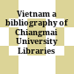 Vietnam a bibliography of Chiangmai University Libraries