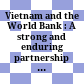 Vietnam and the World Bank : A strong and enduring partnership : A brief annotated history /