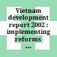 Vietnam development report 2002 : implementing reforms for faster growth and poverty reduction /