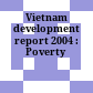 Vietnam development report 2004 : Poverty