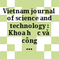 Vietnam journal of science and technology : Khoa học và công nghệ /