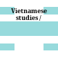 Vietnamese studies /