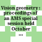 Vision geometry : proceedings of an AMS special session held October 20-21, 1989 /