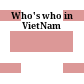 Who's who in VietNam