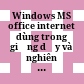 Windows MS office internet dùng trong giảng dạy và nghiên cứu địa lí