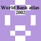 World Bank atlas 2002