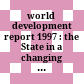 world development report 1997 : the State in a changing world /