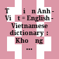 Từ điển Anh - Việt = English - Vietnamese dictionary  : Khoảng 65000 từ
