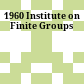 1960 Institute on Finite Groups
