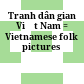Tranh dân gian Việt Nam = Vietnamese folk pictures