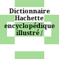 Dictionnaire Hachette encyclopédique illustré /