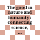 The good in nature and humanity : connecting science, religion, and spirituality with the natural world /