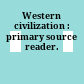 Western civilization : primary source reader.