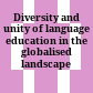 Diversity and unity of language education in the globalised landscape