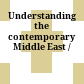 Understanding the contemporary Middle East /