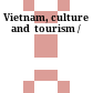 Vietnam, culture and  tourism /