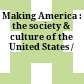 Making America : the society & culture of the United States /