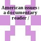 American issues : a documentary reader /