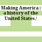 Making America : a history of the United States /