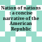 Nation of nations : a concise narrative of the American Republic /