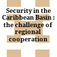 Security in the Caribbean Basin : the challenge of regional cooperation /