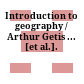 Introduction to geography / Arthur Getis ... [et al.].