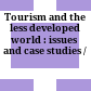 Tourism and the less developed world : issues and case studies /