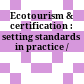 Ecotourism & certification : setting standards in practice /