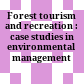Forest tourism and recreation : case studies in environmental management /