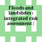 Floods and landslides : integrated risk assessment /