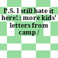 P.S. I still hate it here! : more kids' letters from camp /