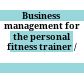 Business management for the personal fitness trainer /