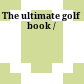 The ultimate golf book /