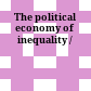The political economy of inequality /