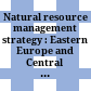 Natural resource management strategy : Eastern Europe and Central Asia /