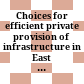 Choices for efficient private provision of infrastructure in East Asia /