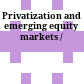 Privatization and emerging equity markets /