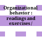 Organizational behavior : readings and exercises /