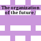 The organization of the future /