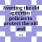 Averting the old age crisis : policies to protect the old and promote growth