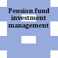 Pension fund investment management