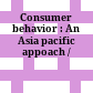 Consumer behavior : An Asia pacific appoach /