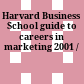 Harvard Business School guide to careers in marketing 2001 /